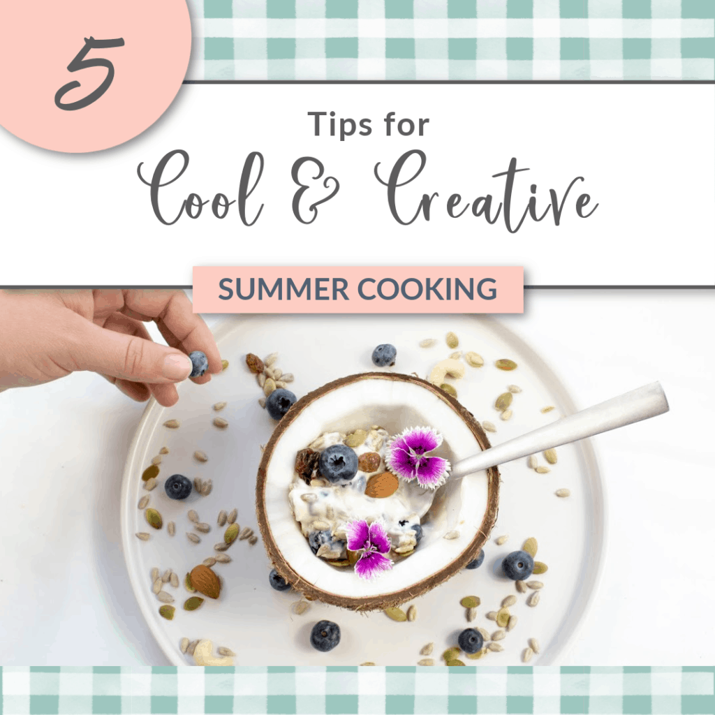 Cool Summer Cooking - 5 Tips